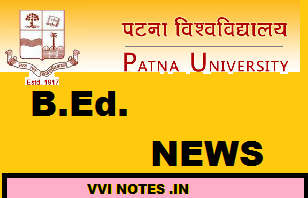 PATNA UNIVERSITY B.Ed 1st , 2nd YEAR ADMISSION , EXAM , RESULT – VVI NOTES