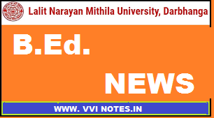 LNMU , DARBHANGA B.Ed 1st , 2nd YEAR ADMISSION , EXAM , RESULT – VVI NOTES