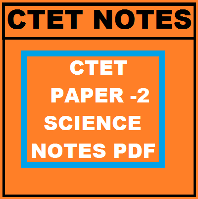 CTET SCIENCE NOTES PDF