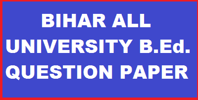 BIHAR ALL UNIVERSITY B.Ed QUESTION PAPER