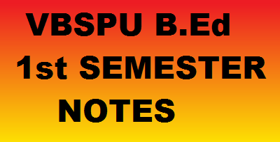 VBSPU B.Ed 1st SEMESTER NOTES